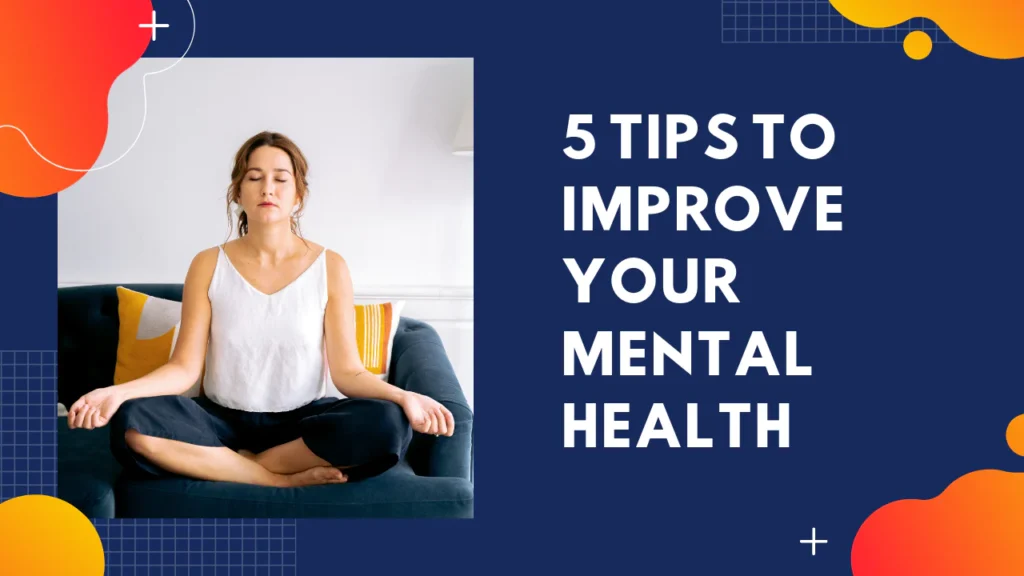 Five Way to Improve Your Mental and Physical Health